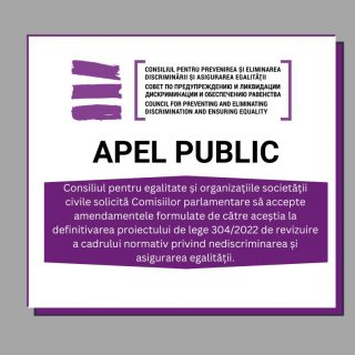 APEL PUBLIC Consiliul pentru Egalitate și organizațiile societății civile solicită Comisiilor parlamentare să accepte amendamentele formulate de către aceștia la definitivarea proiectului de lege 304/2022
