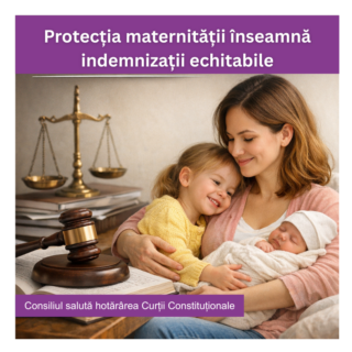 Consiliul salută hotărârea Curții Constituționale privind protecția maternității și confirmarea unei practici constatate anterior ca discriminatorie